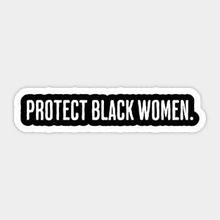 Protect Black Women Sticker